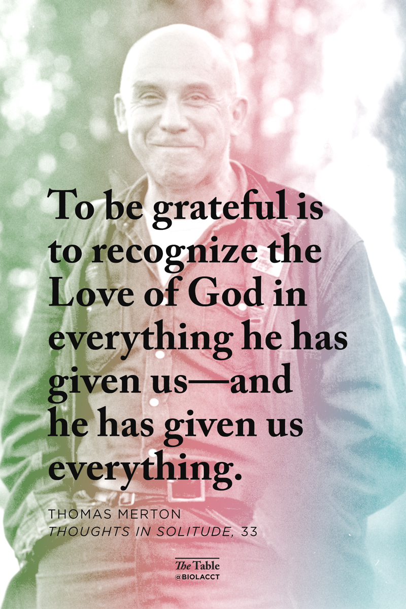 To be grateful is to recognize the love of God in everything He has given us—and He has given us everything.